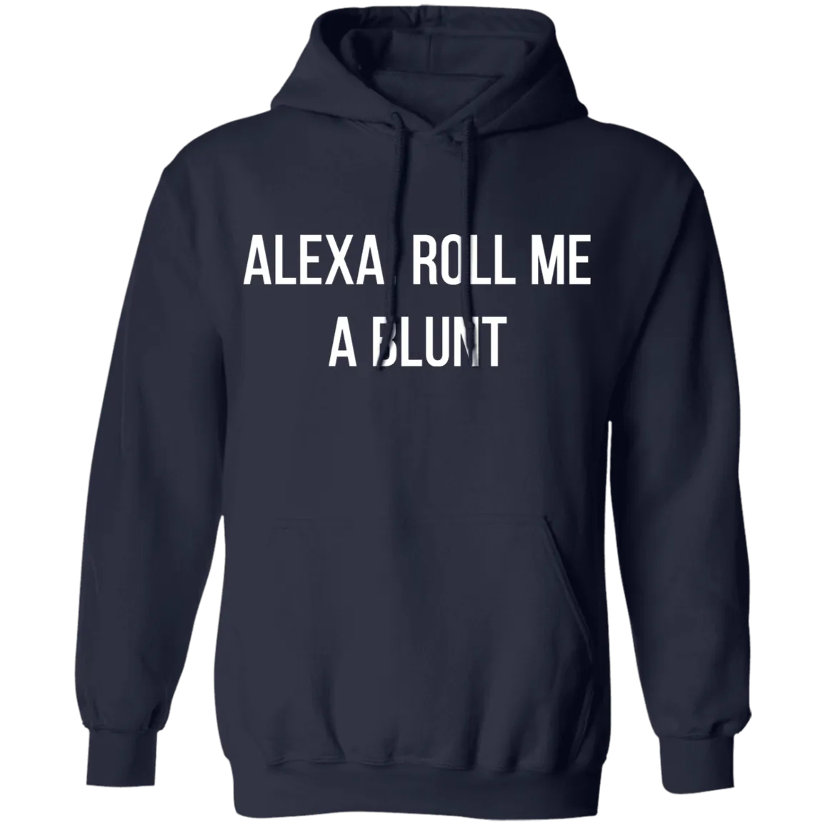 Alexa Roll Me A Blunt Hoodie