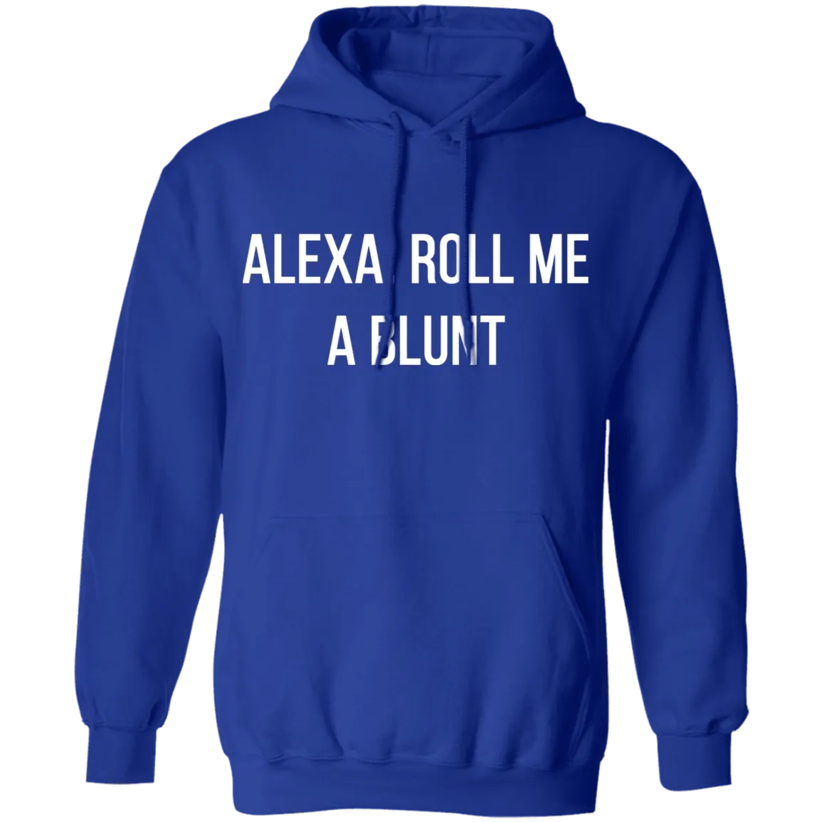 Alexa Roll Me A Blunt Hoodie