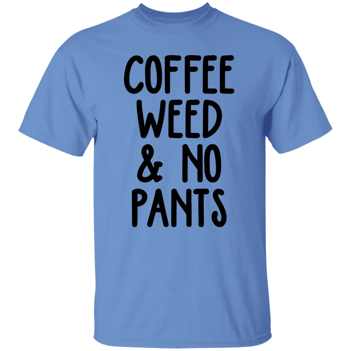 COFFEE WEED NO PANTS T-Shirt