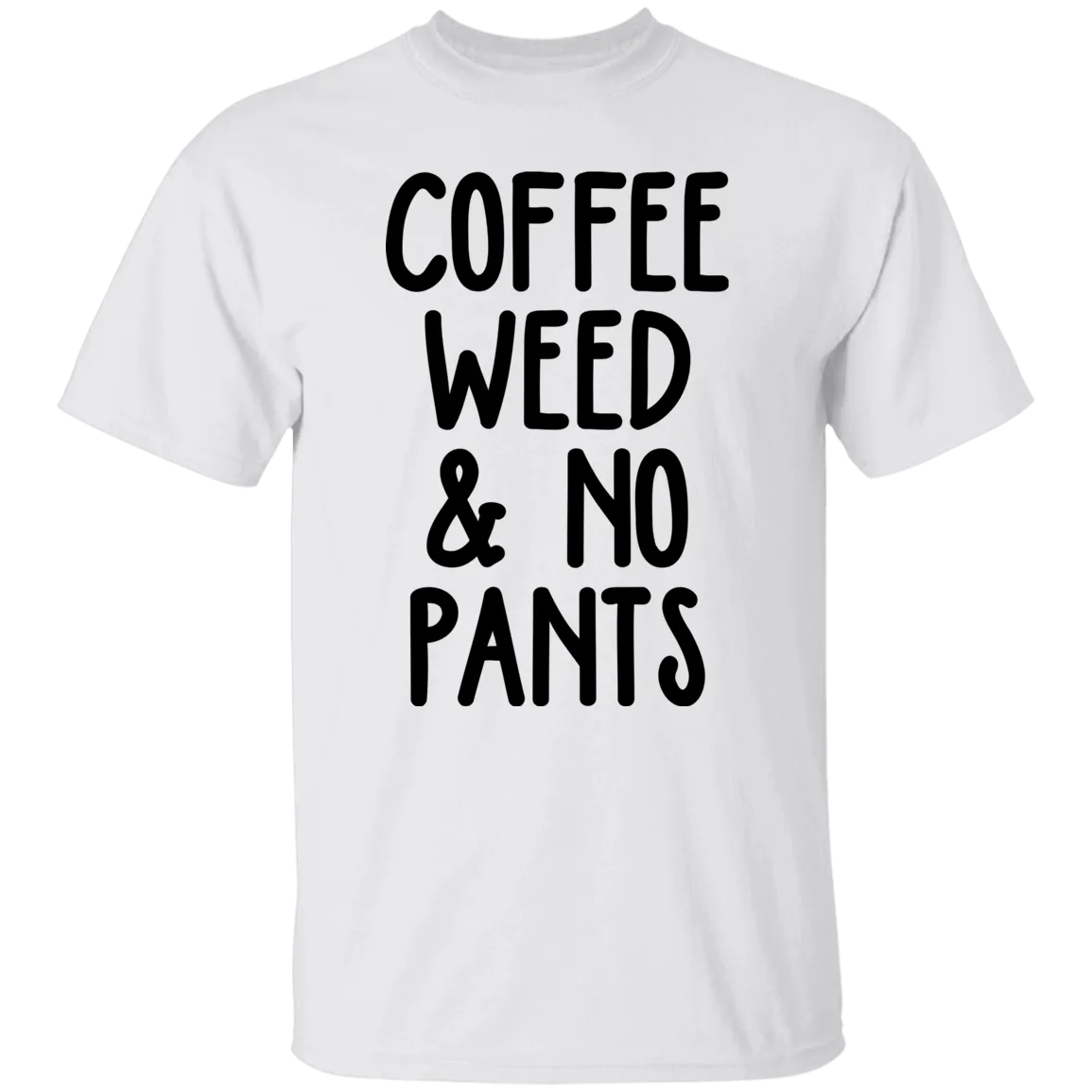 COFFEE WEED NO PANTS T-Shirt