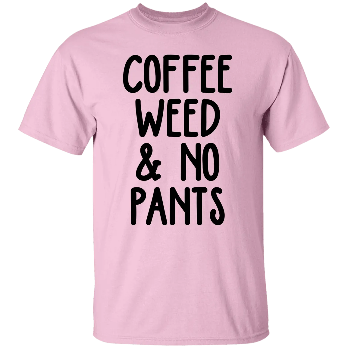 COFFEE WEED NO PANTS T-Shirt