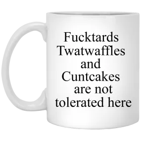 Fucktards twatwaffles and cuntcakes are not tolerated here mugs