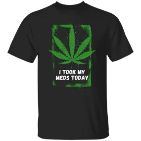 I Took My Meds T-Shirt