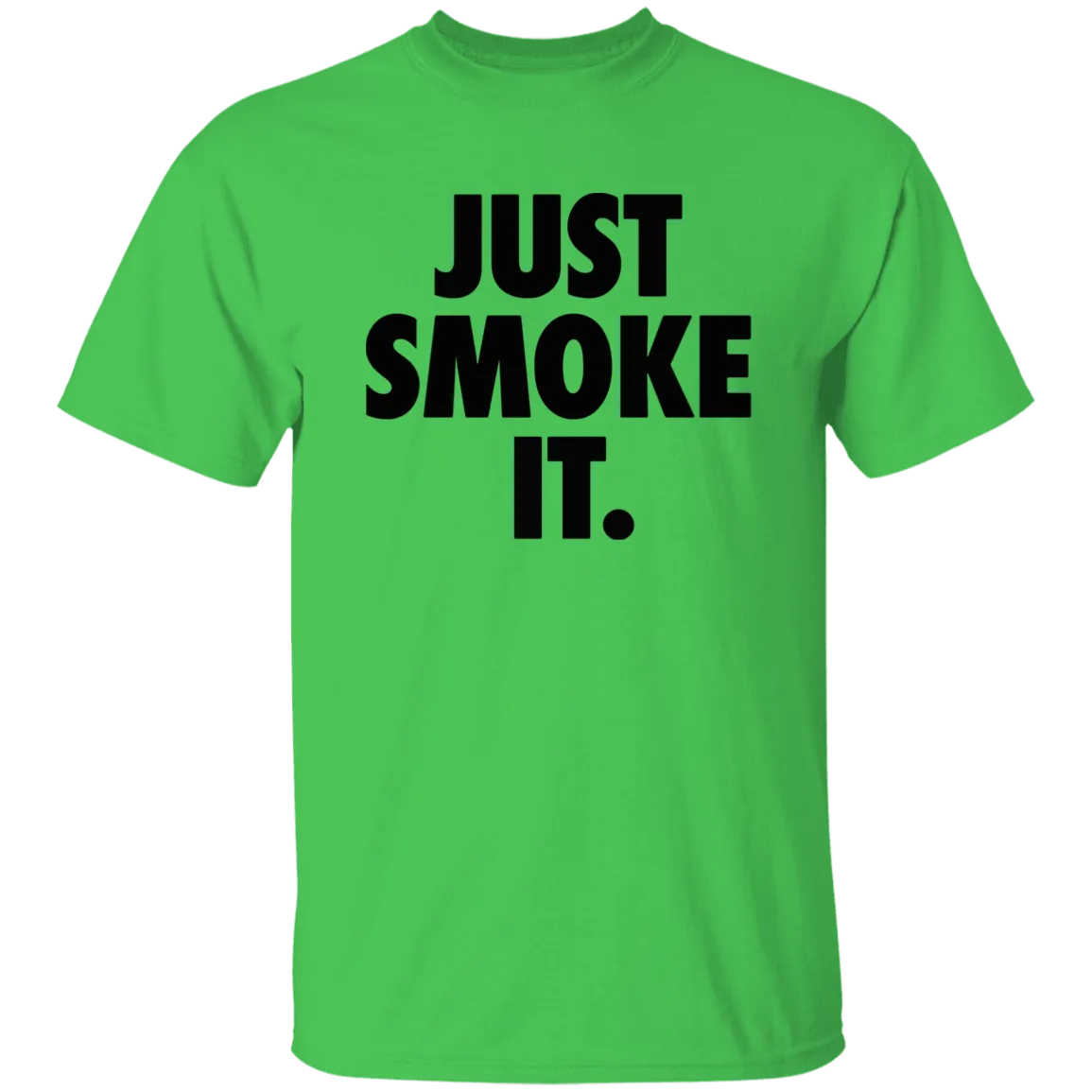 Just Smoke It T-Shirt