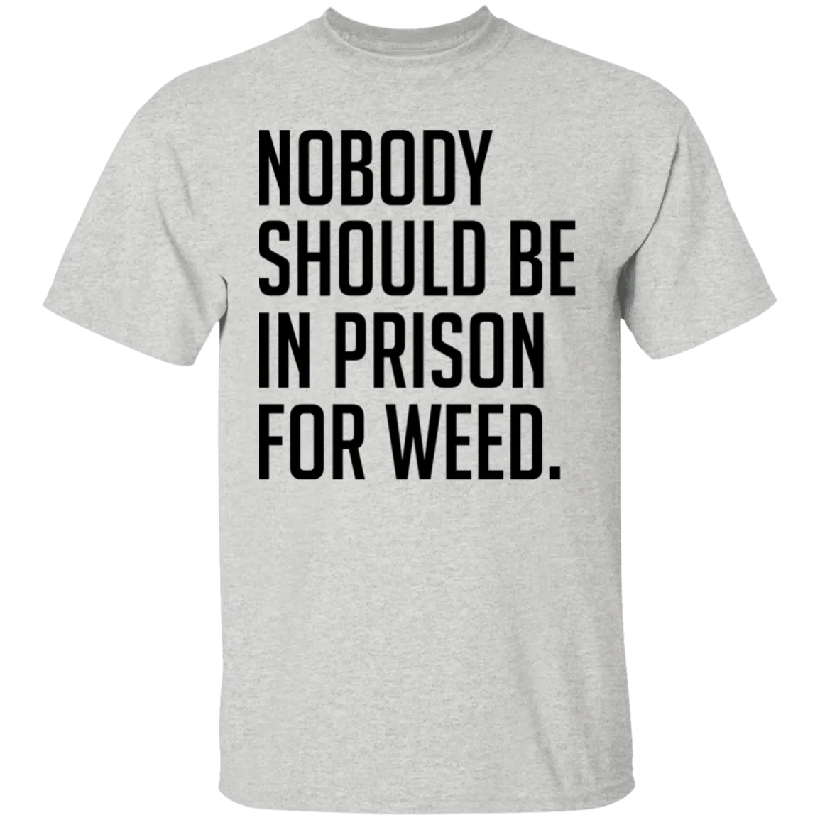 Nobody Should Be In Prison For Weed T-Shirt